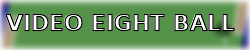 VIDEO EIGHT BALL