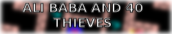 ALI BABA AND 40 THIEVES