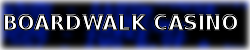 BOARDWALK CASINO