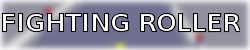 FIGHTING ROLLER