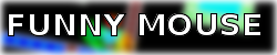 FUNNY MOUSE